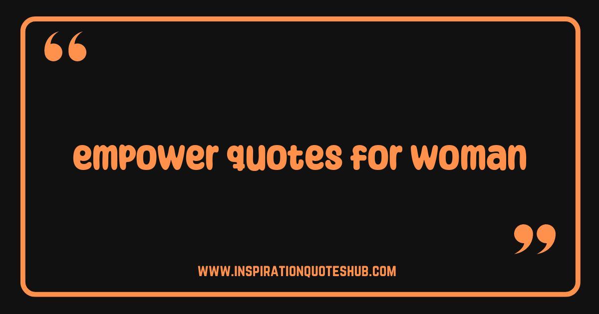 Best Empower Quotes for Women Fuel Your Fire and Inspire Success Best Empower Quotes for Women Fuel Your Fire and Inspire Success