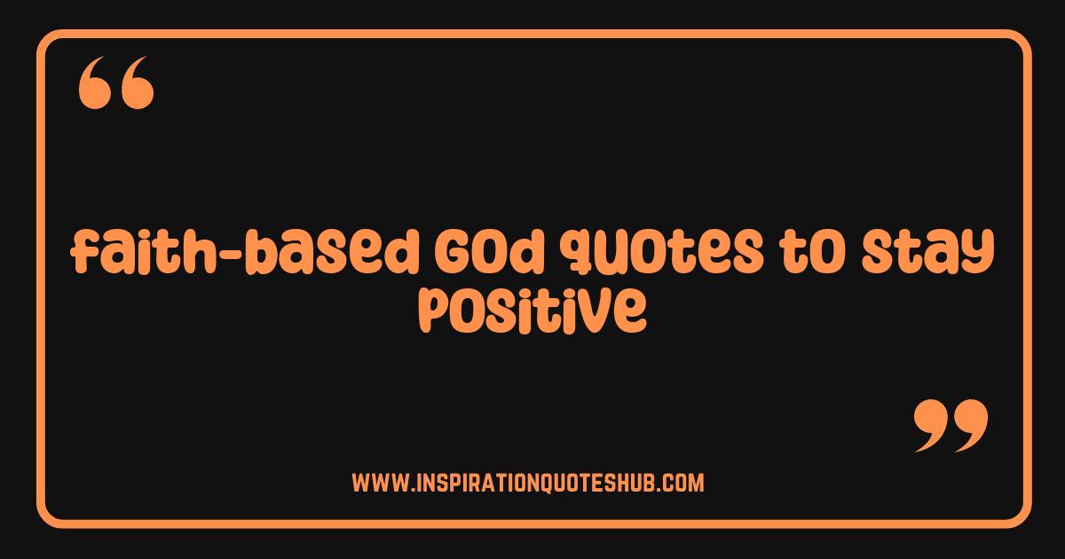 Best Faith Based God Quotes: Your Daily Dose of Positive Inspiration Best Faith Based God Quotes: Your Daily Dose of Positive Inspiration