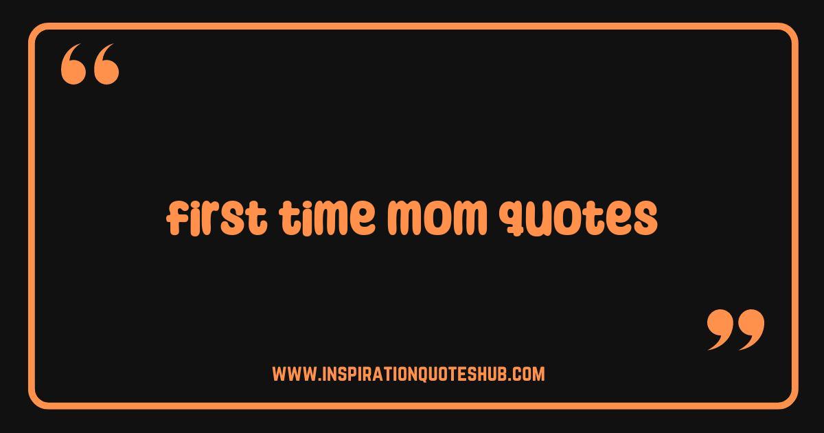 Best First Time Mom Quotes That Will Make You Laugh Cry and Feel Seen Best First Time Mom Quotes That Will Make You Laugh Cry and Feel Seen