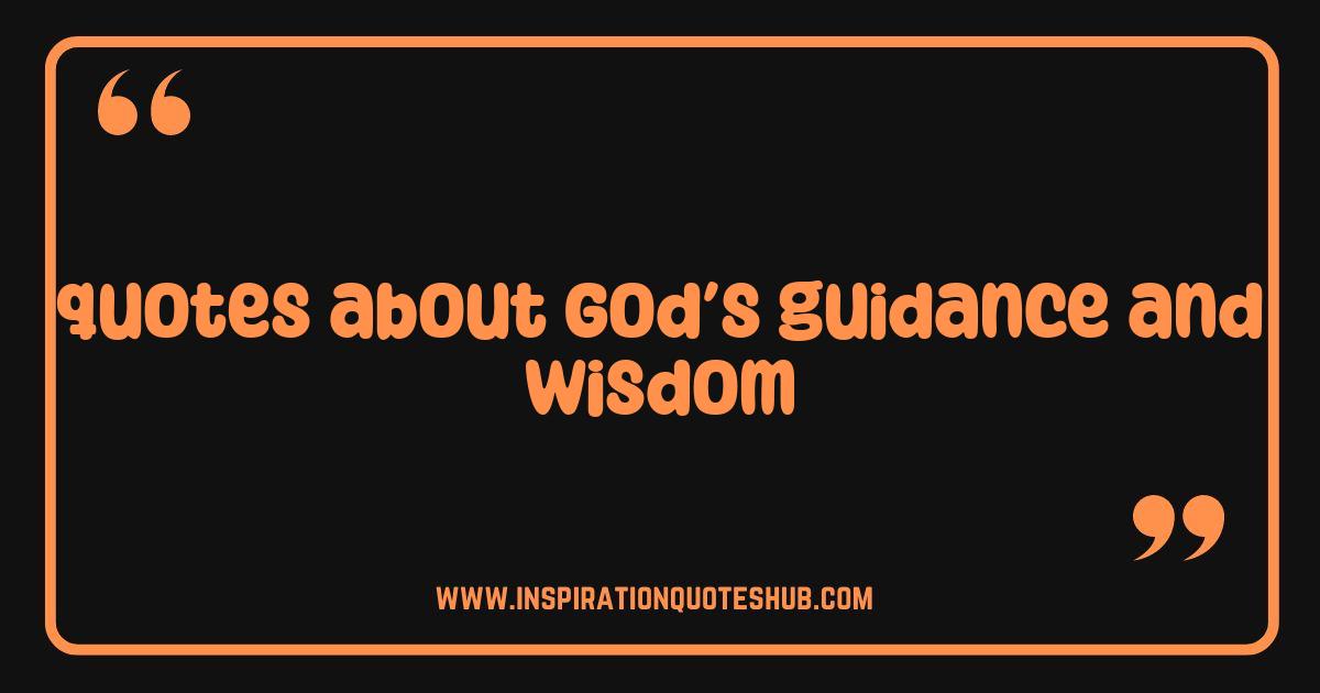 Best God's Guidance Quotes Finding Wisdom and Direction in Faith Best God's Guidance Quotes Finding Wisdom and Direction in Faith