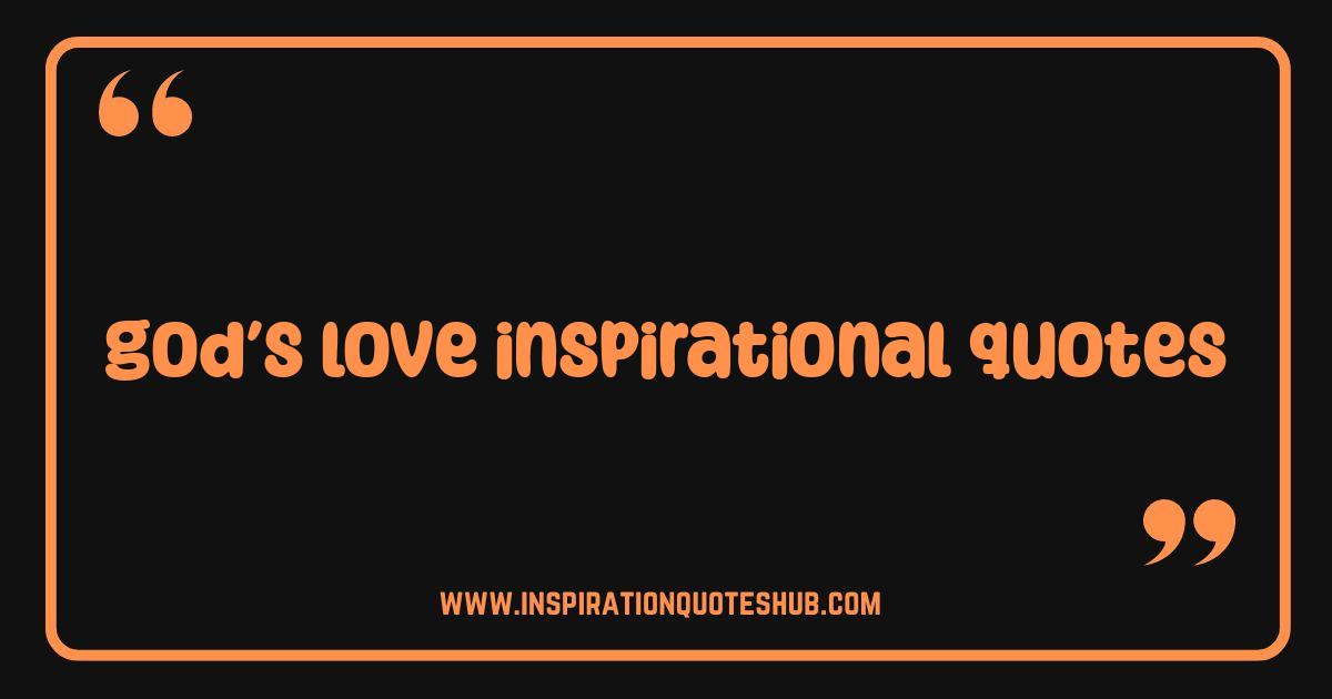 Best God's Love Inspirational Quotes to Uplift Your Soul Today Best God's Love Inspirational Quotes to Uplift Your Soul Today
