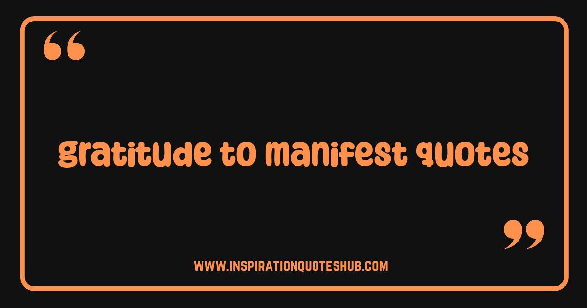 Best Gratitude to Manifest Quotes Unlock Abundance and Joy Best Gratitude to Manifest Quotes Unlock Abundance and Joy