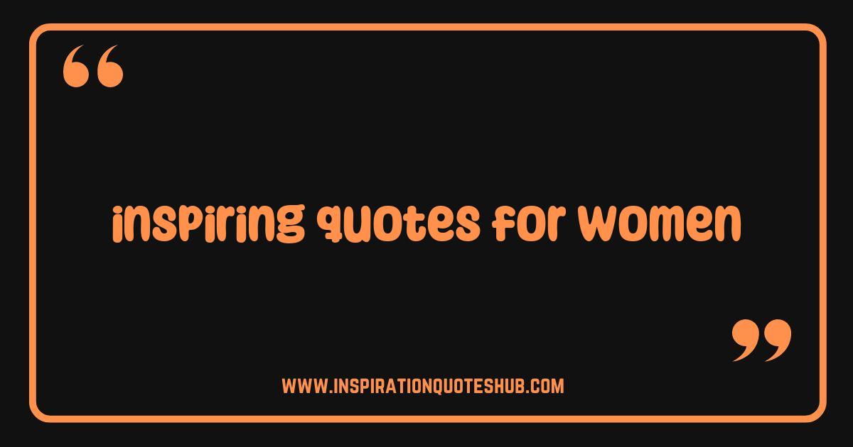 Best Inspiring Quotes for Women Unlock Your Inner Power and Potential Best Inspiring Quotes for Women Unlock Your Inner Power and Potential