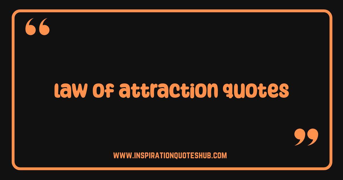 Best Law of Attraction Quotes That Will Manifest Your Dream Life Best Law of Attraction Quotes That Will Manifest Your Dream Life