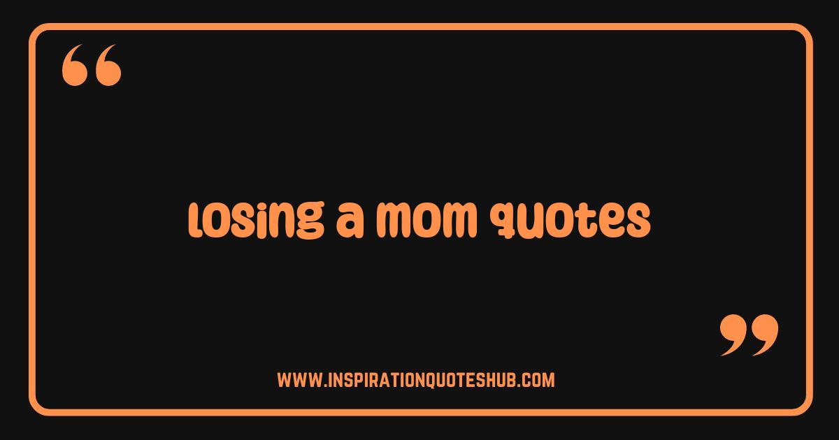 Best Losing a Mom Quotes: Healing Words for a Grieving Heart Best Losing a Mom Quotes: Healing Words for a Grieving Heart