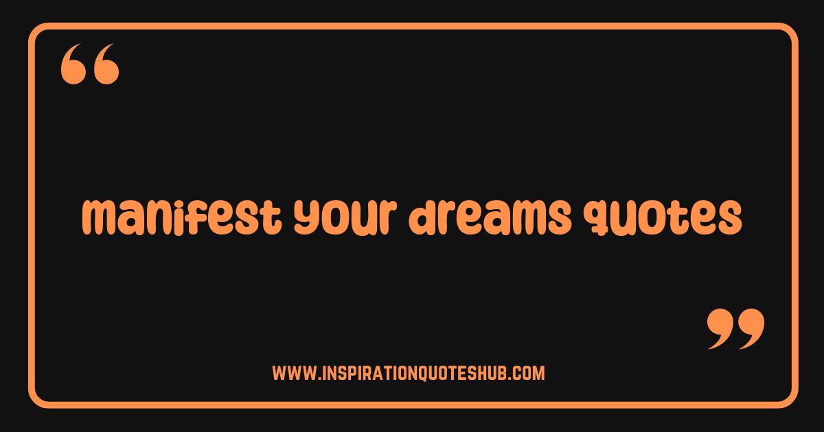 Best Manifest Your Dreams Quotes That Will Inspire You To Achieve Your Goals Best Manifest Your Dreams Quotes That Will Inspire You To Achieve Your Goals