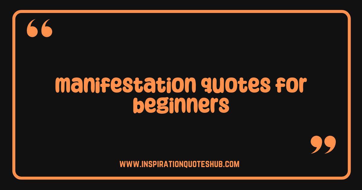 Best Manifestation Quotes for Beginners Unlock Your Dream Life Best Manifestation Quotes for Beginners Unlock Your Dream Life