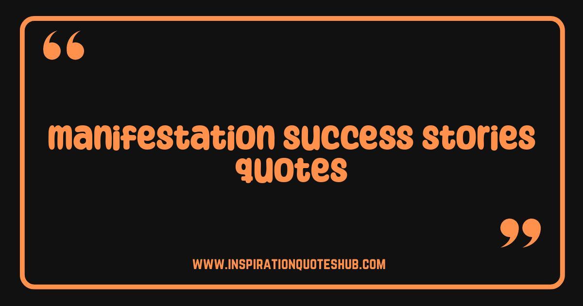 Best Manifestation Success Stories Quotes That Will Inspire Your Dreams Best Manifestation Success Stories Quotes That Will Inspire Your Dreams