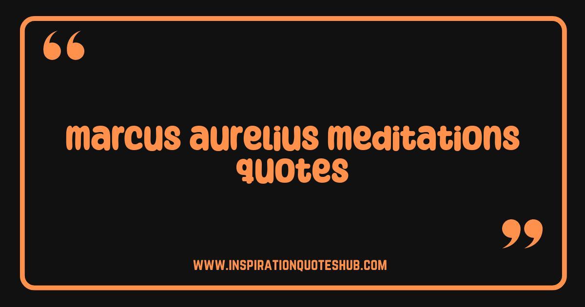Best Marcus Aurelius Meditations Quotes: Unlock Ancient Wisdom for Modern Life Best Marcus Aurelius Meditations Quotes: Unlock Ancient Wisdom for Modern Life