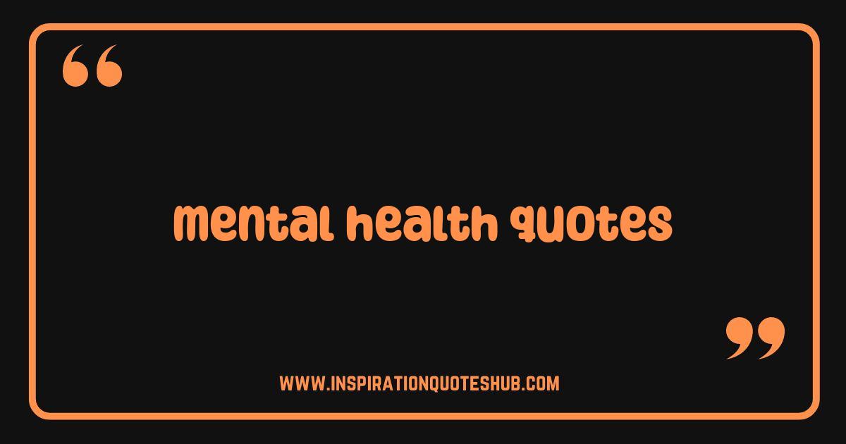 Best Mental Health Quotes That Will Change Your Perspective Best Mental Health Quotes That Will Change Your Perspective