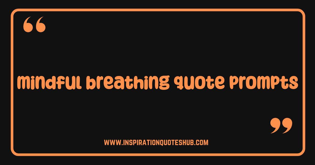 Best Mindful Breathing Quotes Ignite Your Inner Calm: Prompts for Presence Best Mindful Breathing Quotes Ignite Your Inner Calm: Prompts for Presence