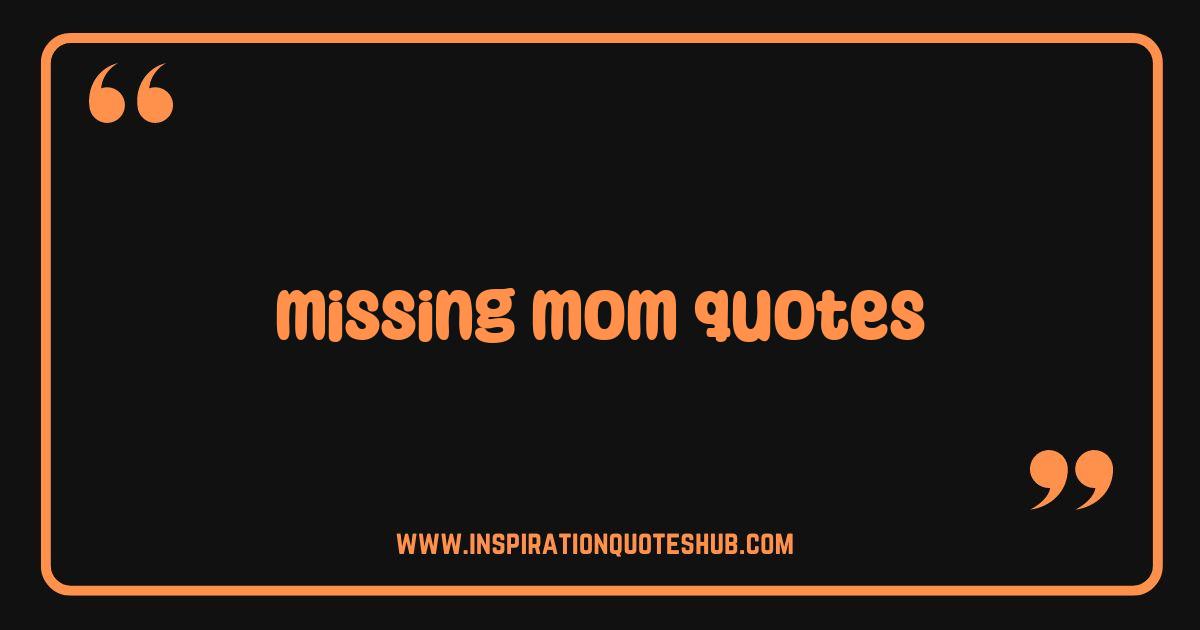 Best Missing Mom Quotes Heartfelt Words for Remembering Her Best Missing Mom Quotes Heartfelt Words for Remembering Her