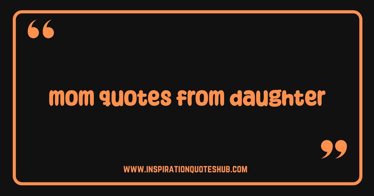 Best Mom Quotes From Daughter: Heartfelt Words & Endearing Sayings Best Mom Quotes From Daughter: Heartfelt Words & Endearing Sayings