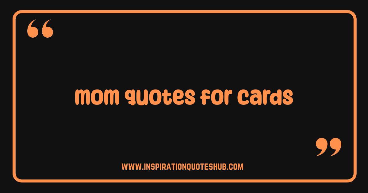 Best Mom Quotes for Cards: The Ultimate Guide to Heartfelt Messages Best Mom Quotes for Cards: The Ultimate Guide to Heartfelt Messages