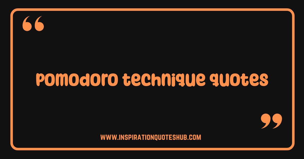 Best Pomodoro Technique Quotes Supercharge Your Focus and Productivity Best Pomodoro Technique Quotes Supercharge Your Focus and Productivity