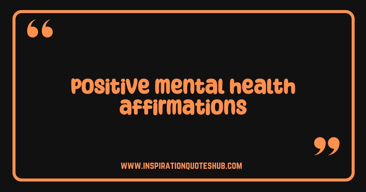 Best Positive Mental Health Affirmations Unlock Your Inner Strength and Happiness Best Positive Mental Health Affirmations Unlock Your Inner Strength and Happiness