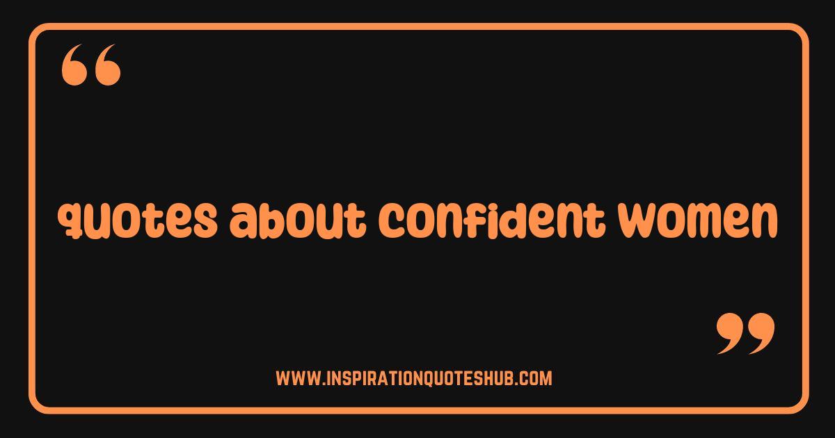 Best Quotes About Confident Women Unleash Your Inner Strength Best Quotes About Confident Women Unleash Your Inner Strength