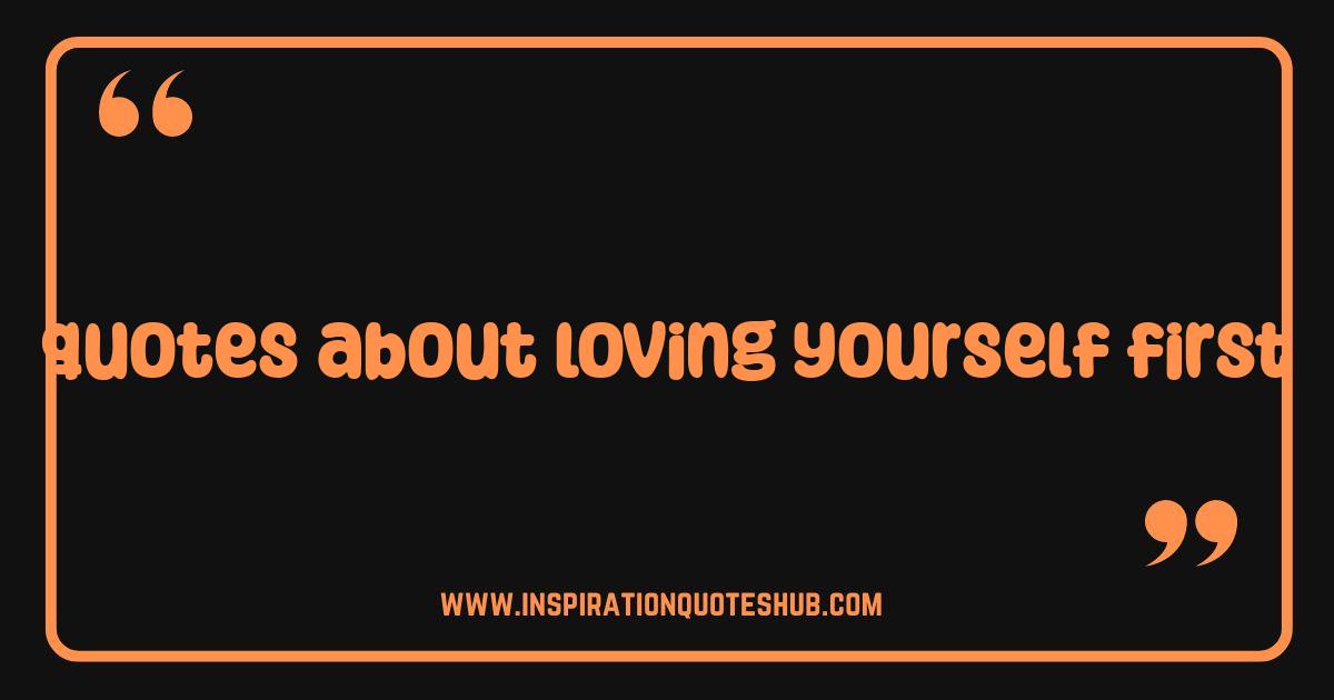 Best Quotes About Loving Yourself First: Your Ultimate Guide to Self-Love Best Quotes About Loving Yourself First: Your Ultimate Guide to Self-Love