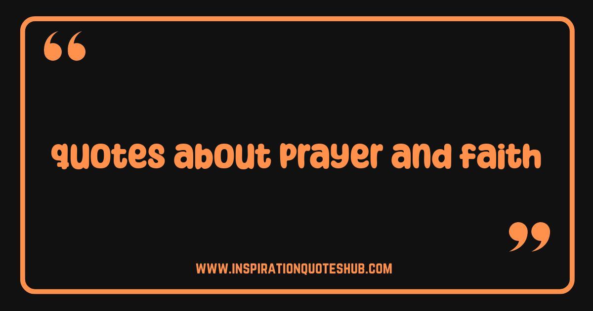 Best Quotes About Prayer and Faith: Inspiring Words to Strengthen Your Soul Best Quotes About Prayer and Faith: Inspiring Words to Strengthen Your Soul
