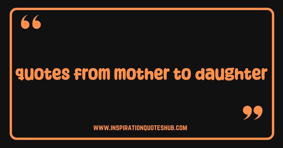 Best Quotes From Mother to Daughter Words of Wisdom and Enduring Love Best Quotes From Mother to Daughter Words of Wisdom and Enduring Love