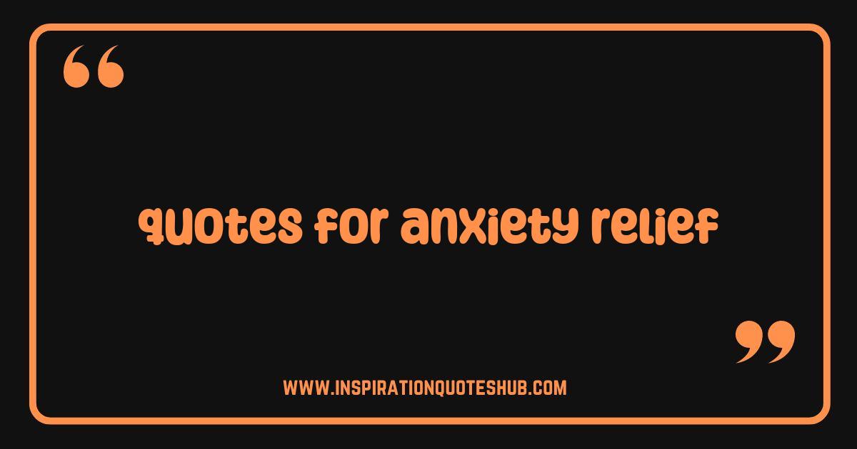 Best Quotes for Anxiety Relief Find Calm and Strength Now Best Quotes for Anxiety Relief Find Calm and Strength Now