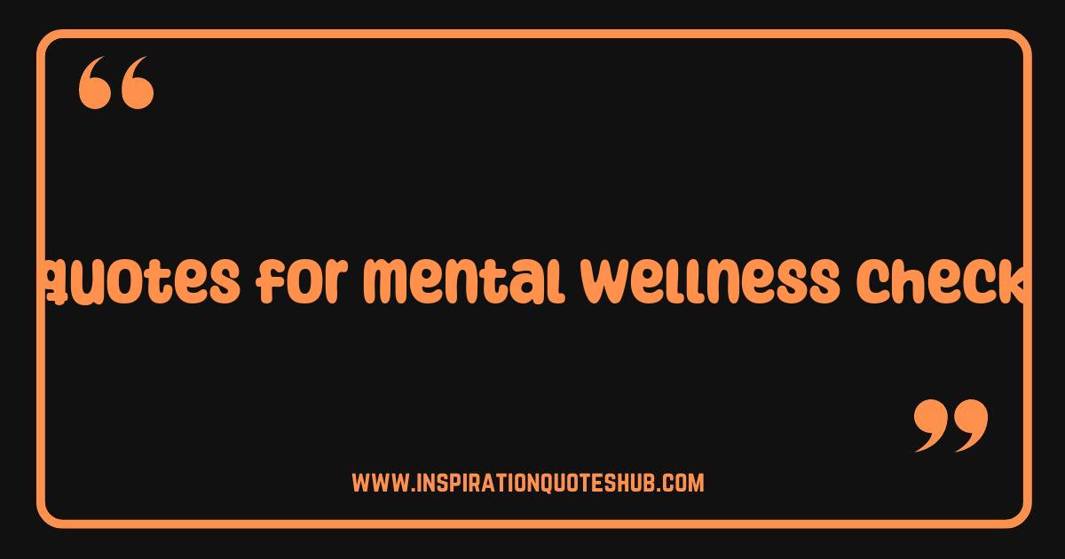 Best Quotes for Mental Wellness Check Boost Your Mood Today Best Quotes for Mental Wellness Check Boost Your Mood Today