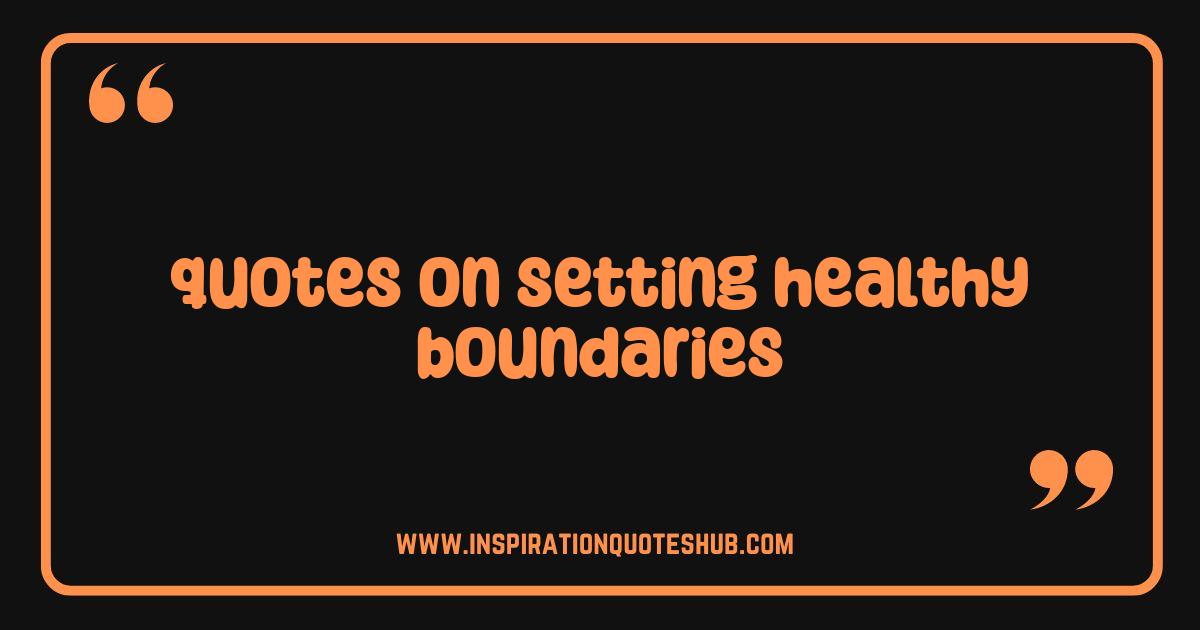 Best Quotes on Setting Healthy Boundaries: Your Guide to Saying No and Finding Peace Best Quotes on Setting Healthy Boundaries: Your Guide to Saying No and Finding Peace