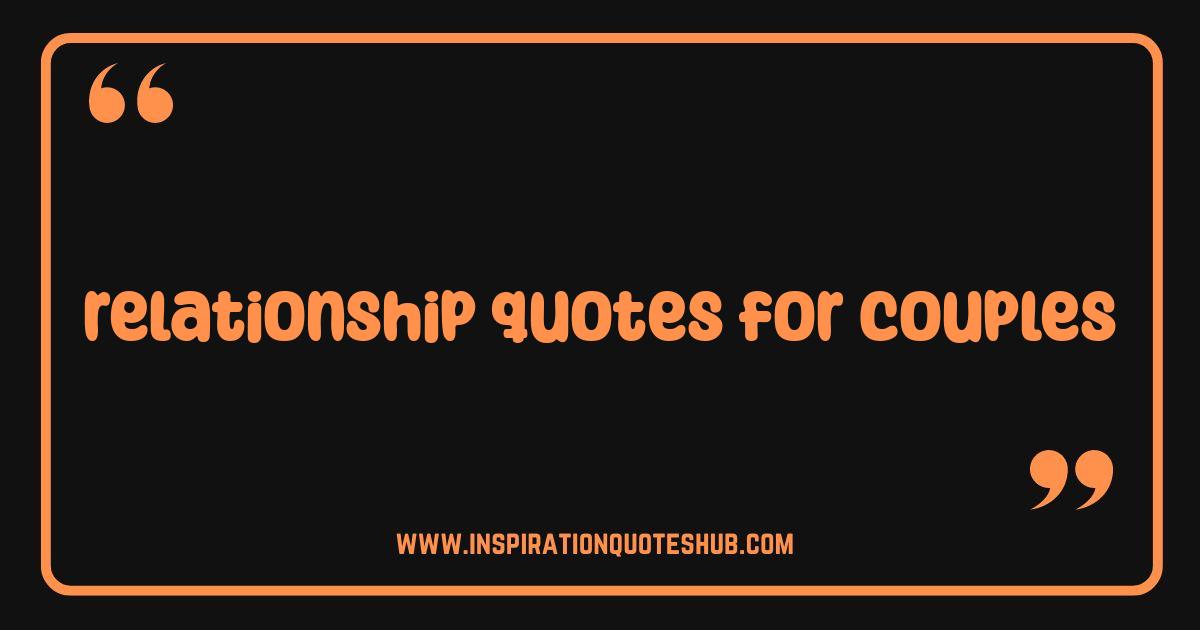 Best Relationship Quotes for Couples That Will Reignite Your Love Best Relationship Quotes for Couples That Will Reignite Your Love