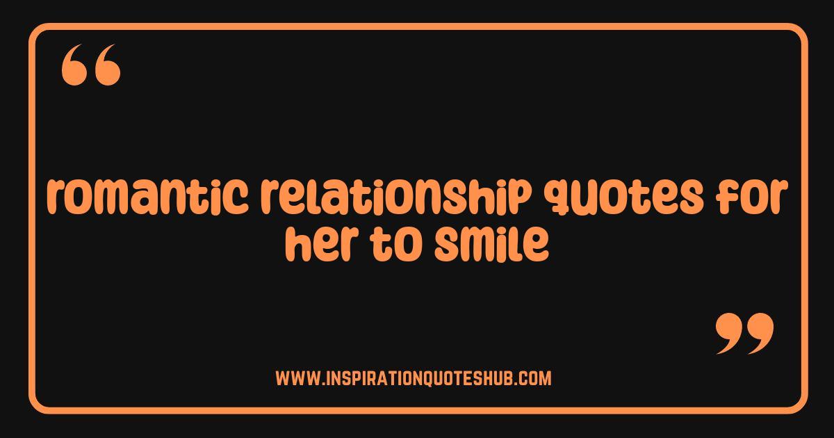 Best Romantic Relationship Quotes For Her To Make Her Smile Guaranteed Best Romantic Relationship Quotes For Her To Make Her Smile Guaranteed