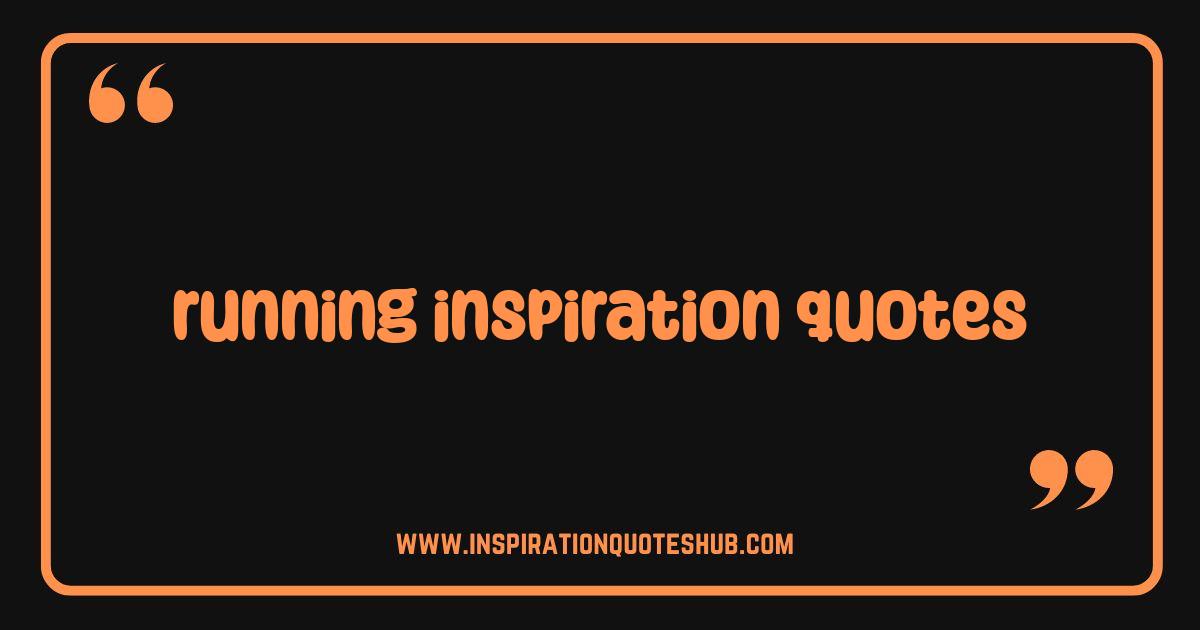 Best Running Inspiration Quotes Fuel Your Miles and Motivation Best Running Inspiration Quotes Fuel Your Miles and Motivation