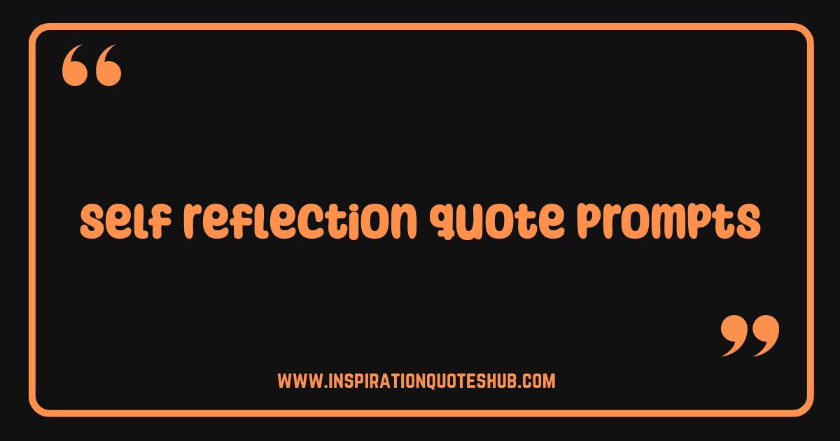 Best Self Reflection Quote Prompts Spark Your Inner Wisdom Today Best Self Reflection Quote Prompts Spark Your Inner Wisdom Today