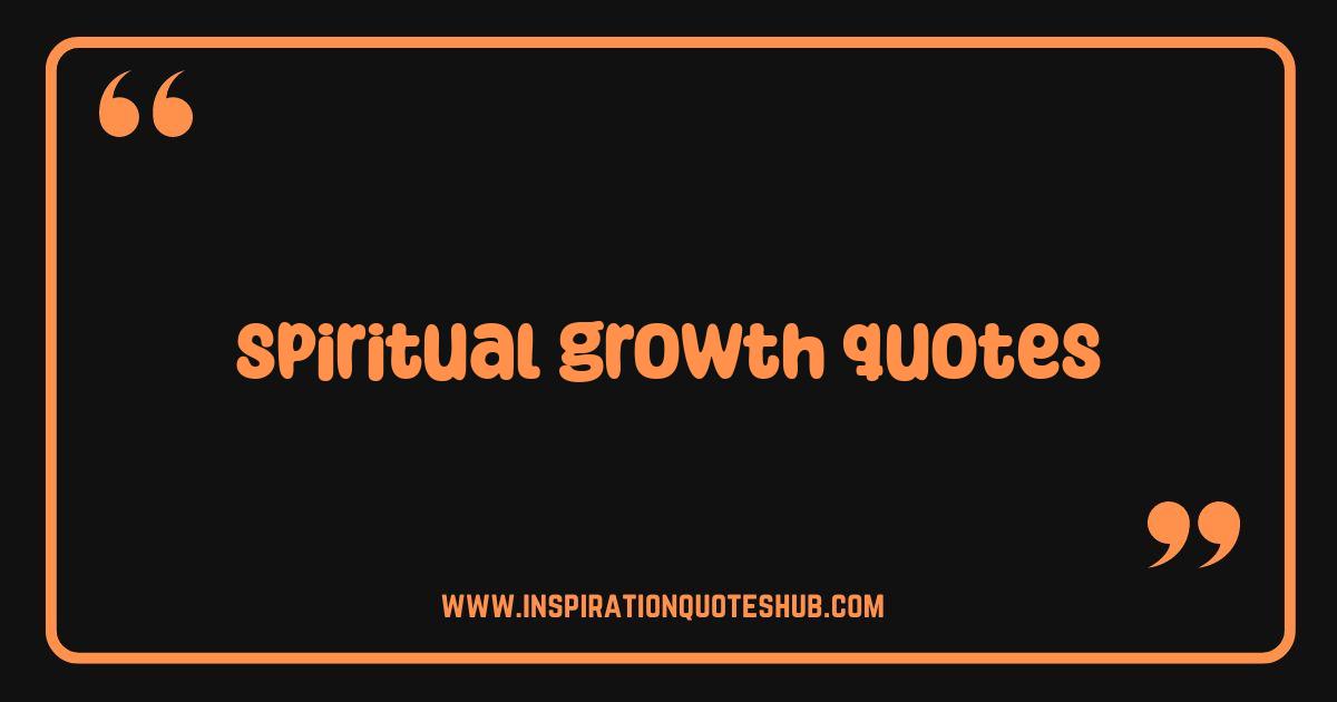 Best Spiritual Growth Quotes That Will Ignite Your Soul Best Spiritual Growth Quotes That Will Ignite Your Soul