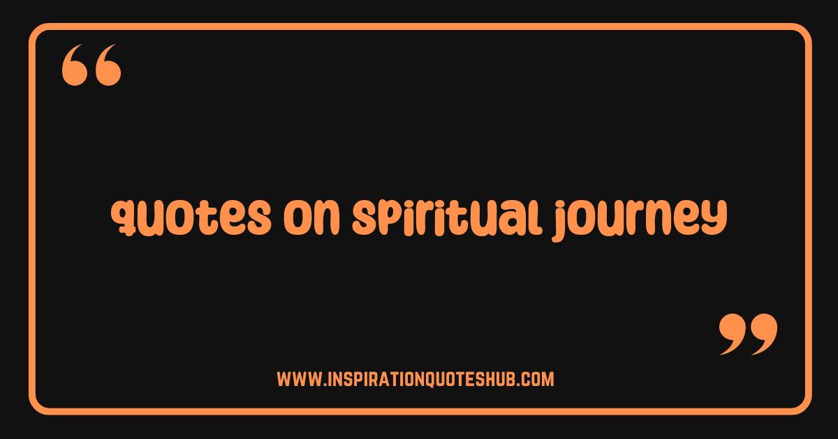 Best Spiritual Journey Quotes That Will Ignite Your Soul Best Spiritual Journey Quotes That Will Ignite Your Soul