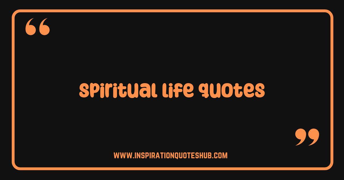 Best Spiritual Life Quotes to Inspire Your Soul & Inner Peace Best Spiritual Life Quotes to Inspire Your Soul & Inner Peace
