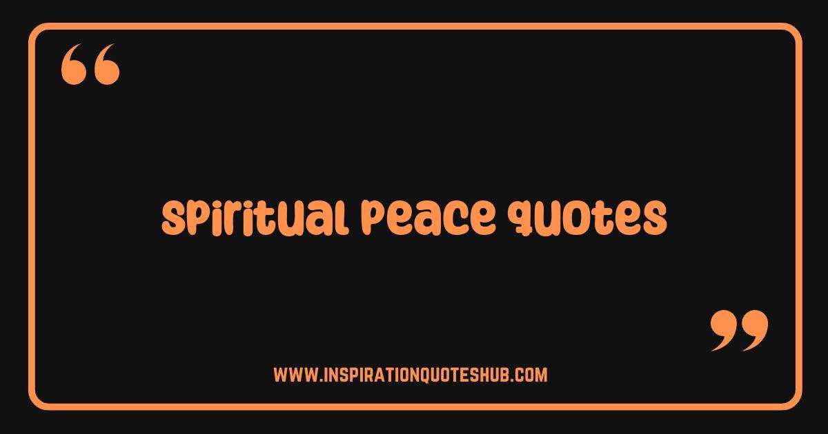 Best Spiritual Peace Quotes Find Serenity and Inner Calm Now Best Spiritual Peace Quotes Find Serenity and Inner Calm Now