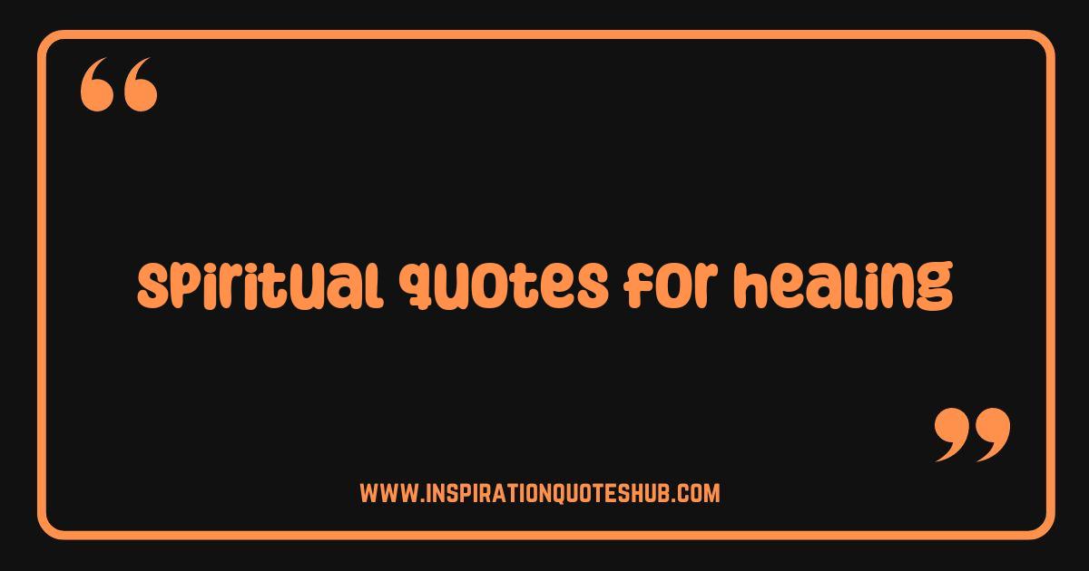 Best Spiritual Quotes for Healing Your Soul Find Peace and Strength Best Spiritual Quotes for Healing Your Soul Find Peace and Strength