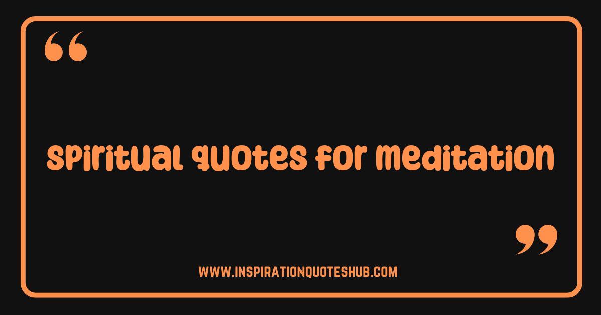 Best Spiritual Quotes for Meditation Find Inner Peace and Clarity Best Spiritual Quotes for Meditation Find Inner Peace and Clarity