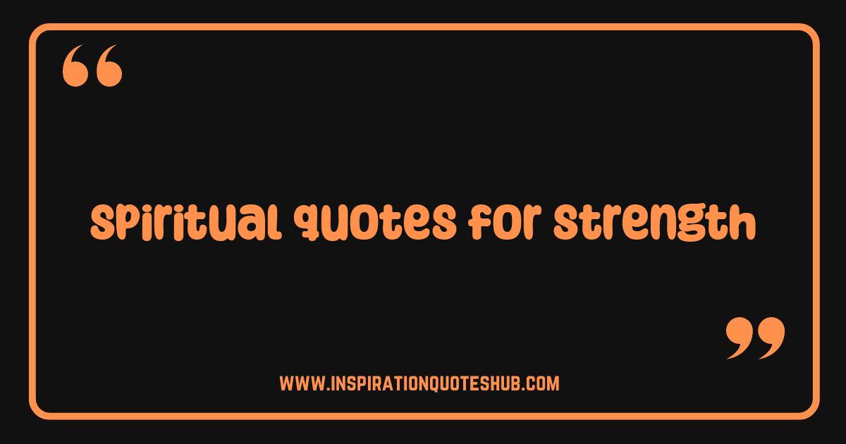 Best Spiritual Quotes for Strength Find Inner Peace and Resilience Now Best Spiritual Quotes for Strength Find Inner Peace and Resilience Now