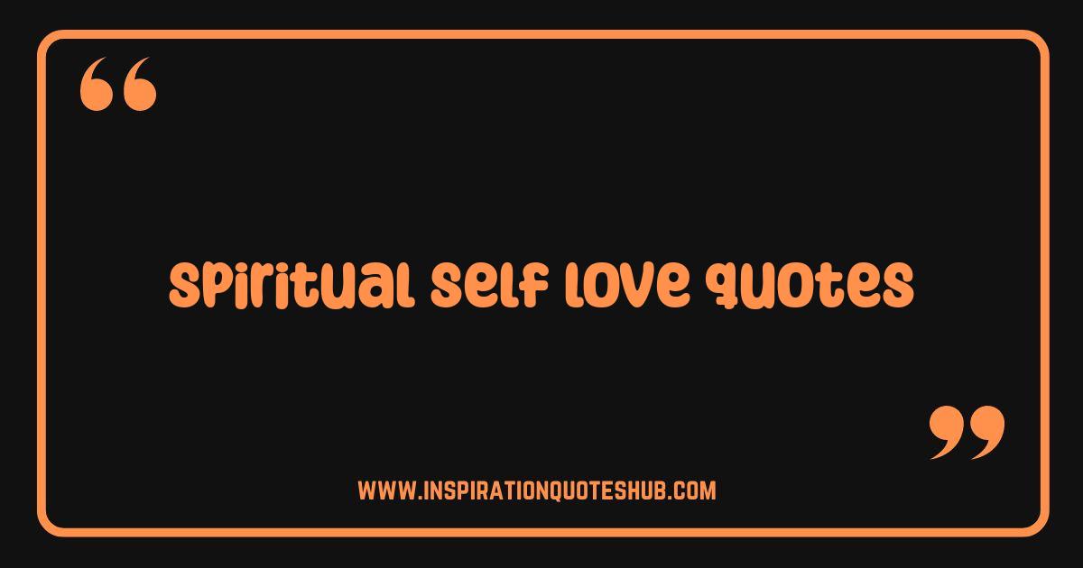 Best Spiritual Self Love Quotes Awaken Your Inner Light and Embrace Yourself Best Spiritual Self Love Quotes Awaken Your Inner Light and Embrace Yourself