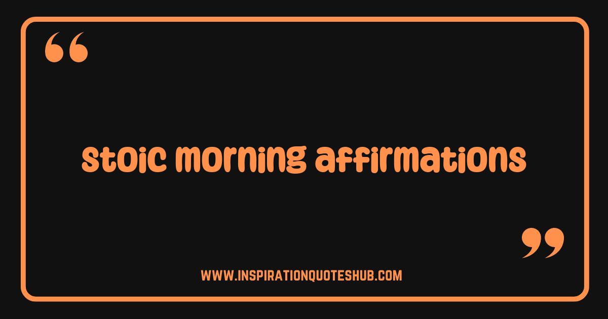 Best Stoic Morning Affirmations Unlock Inner Peace and a Powerful Day Best Stoic Morning Affirmations Unlock Inner Peace and a Powerful Day