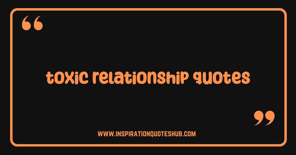Best Toxic Relationship Quotes That Will Make You Re-Evaluate Everything Best Toxic Relationship Quotes That Will Make You Re-Evaluate Everything
