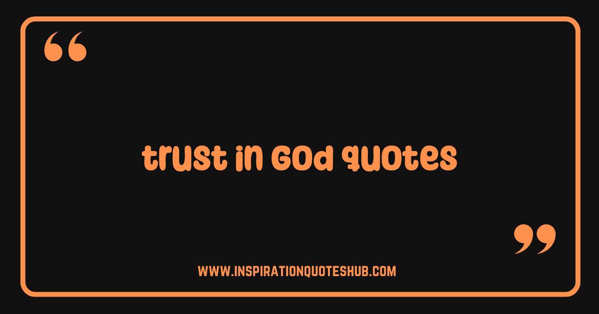 Best Trust in God Quotes That Will Strengthen Your Faith Today Best Trust in God Quotes That Will Strengthen Your Faith Today